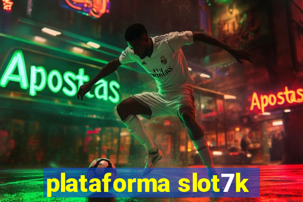 plataforma slot7k